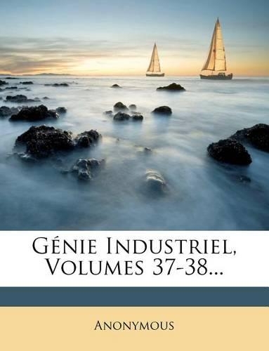 Genie Industriel, Volumes 37-38...