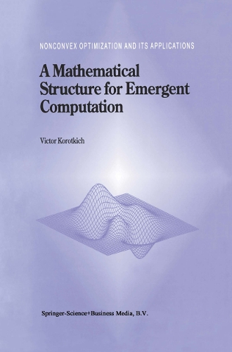 A Mathematical Structure for Emergent Computation: (36 Nonconvex Optimization and Its Applications)