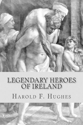 Legendary Heroes of Ireland
