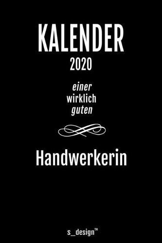 Kalender 2020 für Handwerker / Handwerkerin: Wochenplaner / Tagebuch / Journal für das ganze Jahr: Platz für Notizen, Planung / Planungen / Planer, Erinnerungen und Sprüche