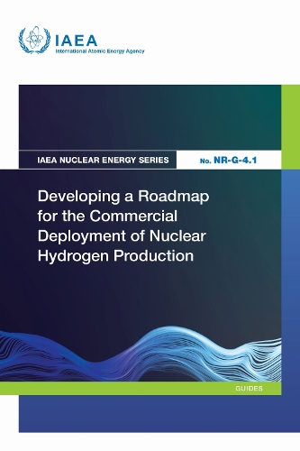 Developing a Roadmap for the Commercial Deployment of Nuclear Hydrogen Production: (IAEA Nuclear Energy Series)