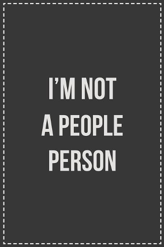 I'm Not a People Person