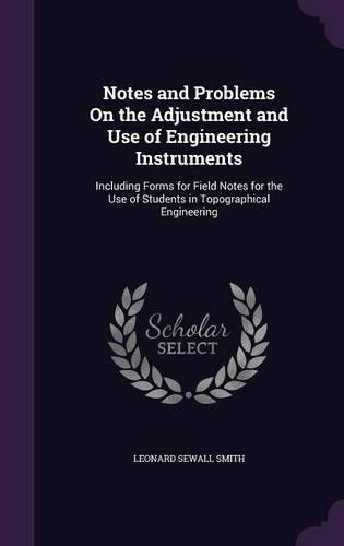 Notes and Problems On the Adjustment and Use of Engineering Instruments
