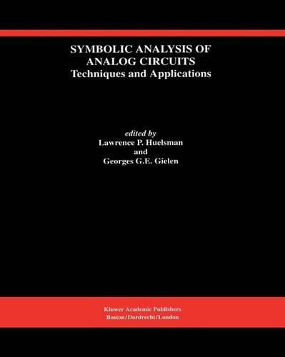 Symbolic Analysis of Analog Circuits: Techniques and Applications: A Special Issue of Analog Integrated Circuits and Signal Processing(219 The Springer International Series in Engineering and Computer Science)