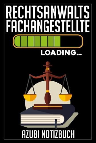 Rechtsanwaltsfachangestellte Loading... Azubi Notizbuch: 120 Seiten Liniert im Format A5 (6x9 Zoll) mit Soft Cover Glänzend.