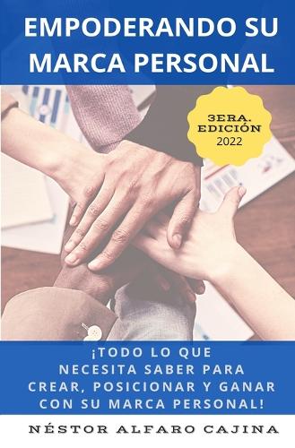 Empoderando Su Marca Personal: Todo lo que necesita saber para crear, posicionar y ganar con su marca personal