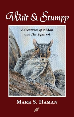 Walt & Stumpy: Adventures of a Man and His Squirrel