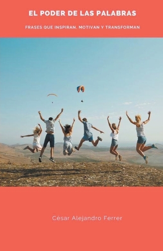 El poder de las palabras frases que inspiran, motivan y transforman