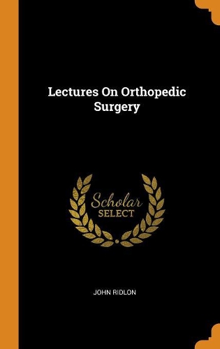 Lectures on Orthopedic Surgery