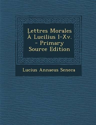 Lettres Morales a Lucilius I-XV.