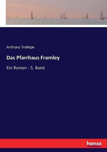 Das Pfarrhaus Framley: Ein Roman - 5. Band