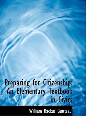 Preparing for Citizenship: An Elementary Textbook in Civics (Large Print Edition)