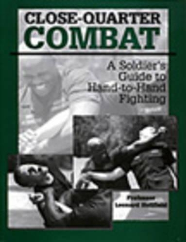 Close-quarter Combat: A Soldier's Guide to Hand-to-hand Fighting