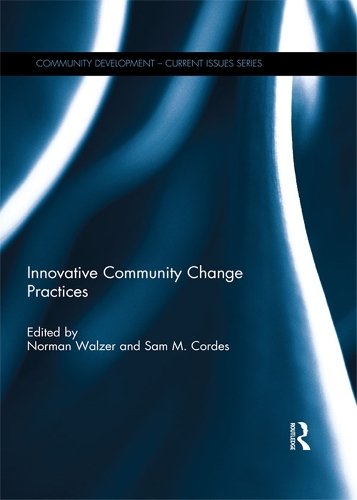 Innovative Community Change Practices: (Community Development – Current Issues Series)