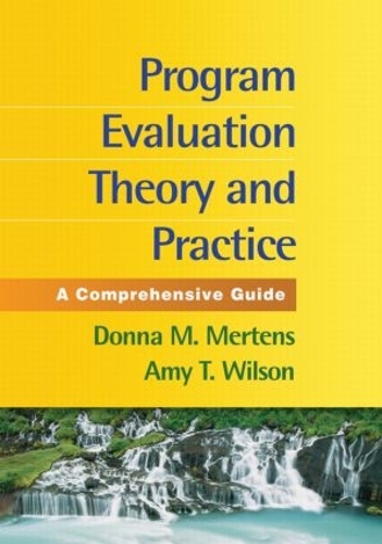 Program Evaluation Theory and Practice, First Edition