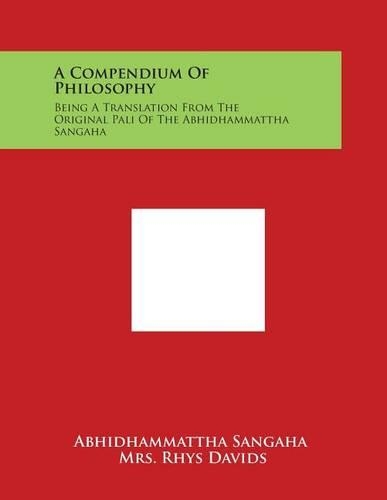A Compendium of Philosophy: Being a Translation from the Original Pali of the Abhidhammattha Sangaha