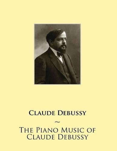 The Piano Music of Claude Debussy: (17 Samwise Music for Piano II)