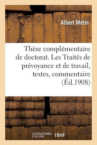Thèse Complémentaire de Doctorat. Les Traités de Prévoyance Et de Travail, Textes, Commentaire: Et Historique. Faculté Des Lettres de Paris