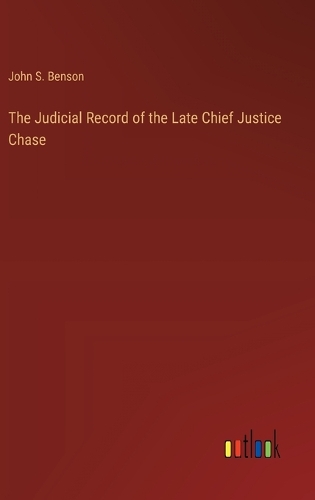 The Judicial Record of the Late Chief Justice Chase