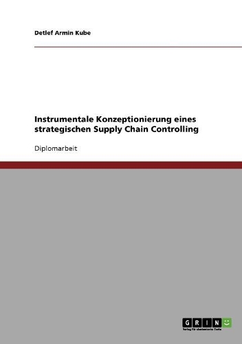 Instrumentale Konzeptionierung eines strategischen Supply Chain Controlling