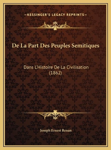 De La Part Des Peuples Semitiques: Dans L'Histoire De La Civilisation (1862)