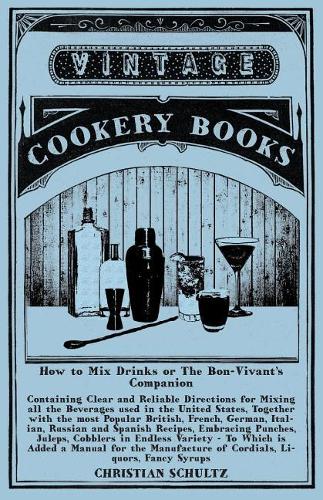 Jerry Thomas' How to Mix Drinks; Or, the Bon-Vivant's Companion: A Reprint of the 1862 Edition(The Art of Vintage Cocktails)