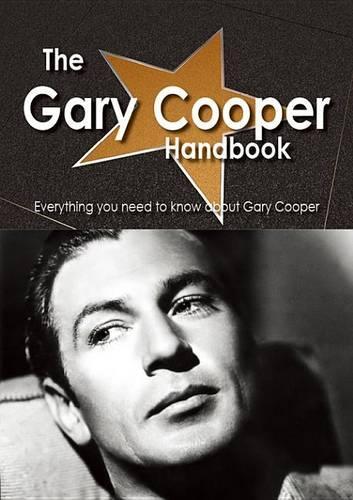 The Gary Cooper Handbook - Everything You Need to Know about Gary Cooper