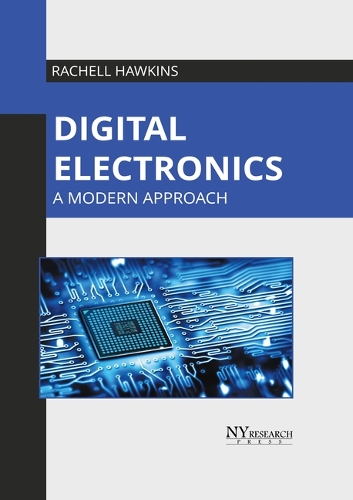 Digital Electronics: A Modern Approach