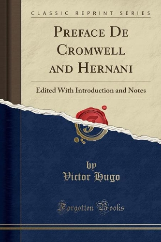 Preface de Cromwell and Hernani: Edited with Introduction and Notes (Classic Reprint)