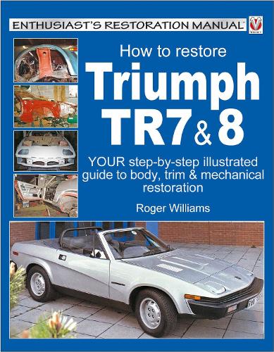 How to Restore Triumph Tr7 & 8: (Enthusiast'S Restoration Manual)