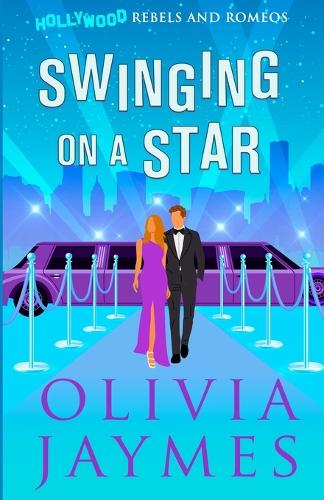 Swinging On A Star: (2 Hollywood Rebels and Romeos)
