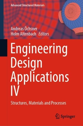 Engineering Design Applications IV: Structures, Materials and Processes(172 Advanced Structured Materials)