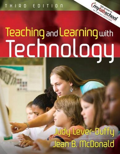 Teaching and Learning with Technology (with MyLabSchool): United States Edition
