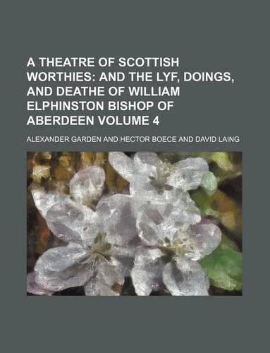 A Theatre of Scottish Worthies Volume 4