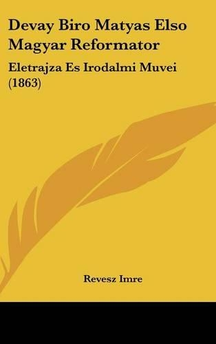 Devay Biro Matyas Elso Magyar Reformator