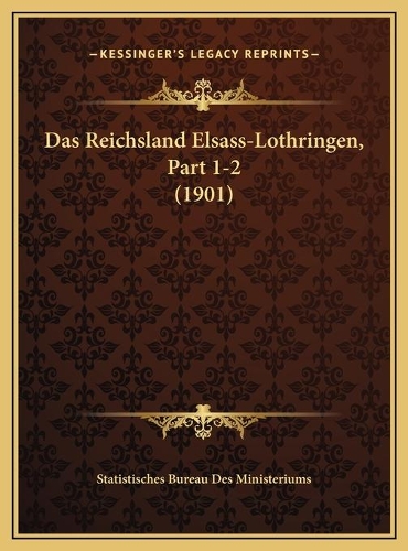 Das Reichsland Elsass-Lothringen, Part 1-2 (1901)