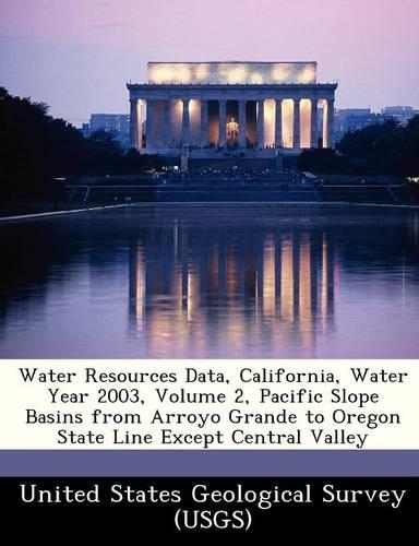 Water Resources Data, California, Water Year 2003, Volume 2, Pacific Slope Basins from Arroyo Grande to Oregon State Line Except Central Valley