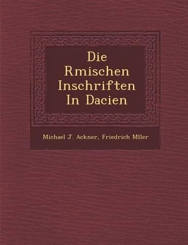 Die R Mischen Inschriften in Dacien