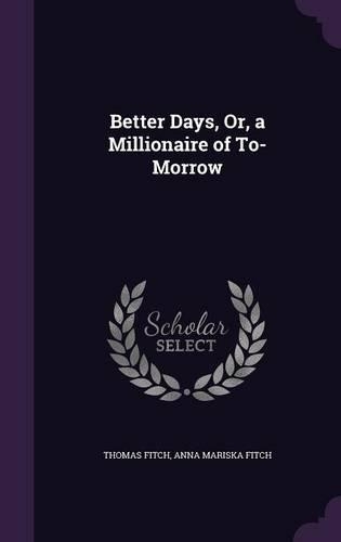 Better Days, Or, a Millionaire of To-Morrow