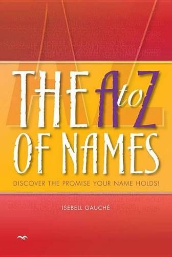 The A to Z of Names: Discover the Promise Your Name Holds!