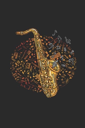 The Saxophone: Saxophones Notebook, Dotted Bullet (6" x 9" - 120 pages) Musical Instruments Themed Notebook for Daily Journal, Diary, and Gift