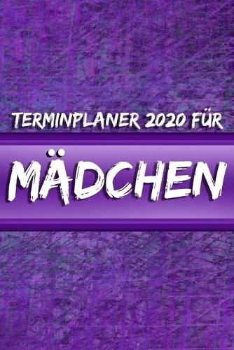 Terminplaner 2020 für Mädchen: Ideal als Geschenk für Mädchen Terminkalender, Planer, Wochenplaner, Taschenkalender - Im Format 15x23cm