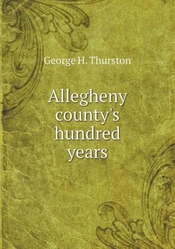 Allegheny county's hundred years