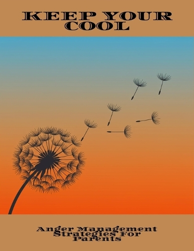 Keep Your Cool: Anger Management Strategies For Parents