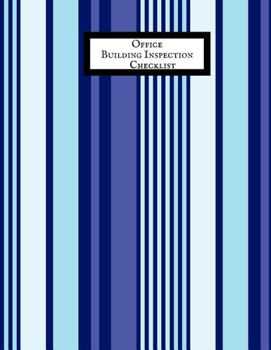 Office Building Inspection Checklist: Property Inspection Checklist Guide Inspection & Maintenance Record Notebook Safety & Routine Check Logbook Journal Activity Register For Office, Sc