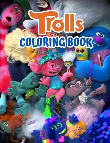 Trolls Coloring Book: Trolls Coloring Book for Kids, Girls, Toddlers, Preschoolers