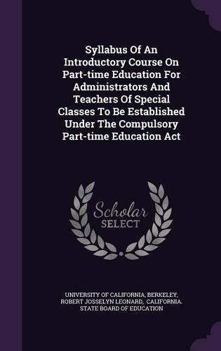 Syllabus of an Introductory Course on Part-Time Education for Administrators and Teachers of Special Classes to Be Established Under the Compulsory Part-Time Education ACT