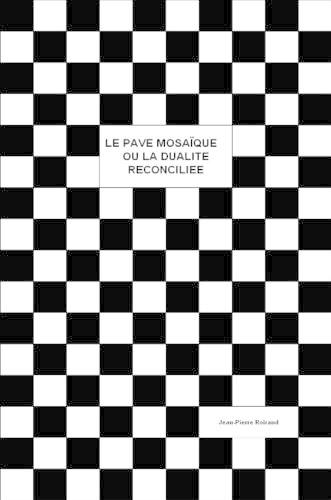Le Pave Mosaique Ou La Dualite Reconciliee