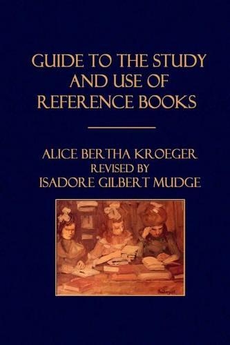 Guide to the Study and Use of Reference Books