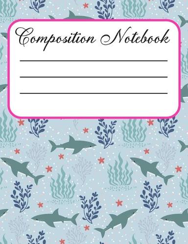 Composition Notebook: Baby Shark Under Sea Wide Ruled Journal Journal & Notebook for Students, Kids & Teens - Adorable Color Wide Lined Handwriting Journal for Hand Writi